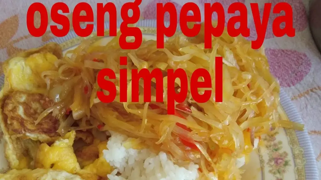 Tips dan trik memasak oseng oseng pepaya muda yang lezat